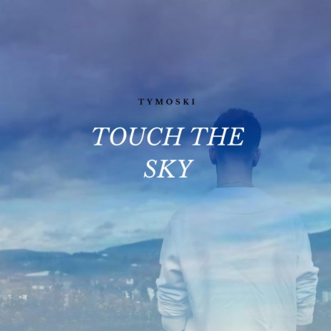 Touch The Sky | Boomplay Music