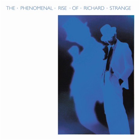 The Phenominal Rise of Richard Strange