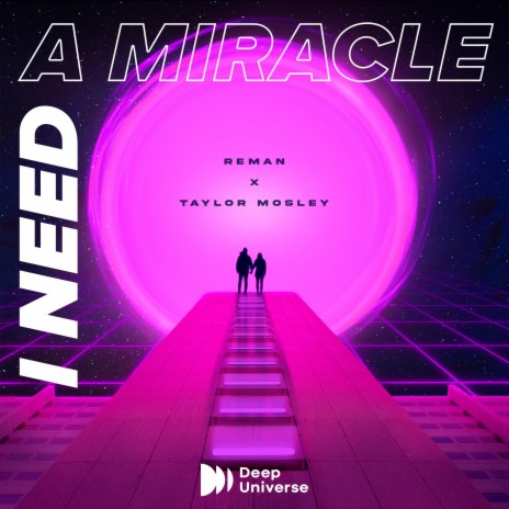 I Need A Miracle (VIP Mix) ft. Taylor Mosley | Boomplay Music