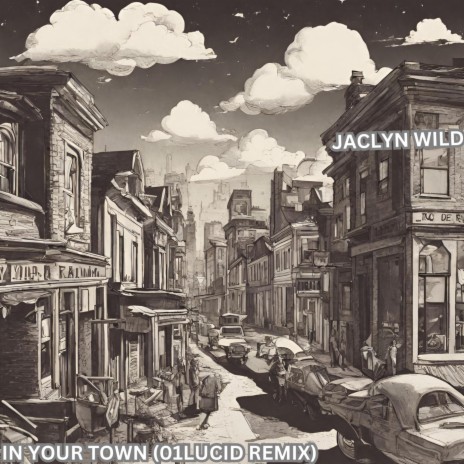 In Your Town (01LUCID remix) ft. Jaclyn Wild | Boomplay Music