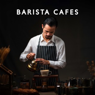 Barista Cafes: BGM for Cozy Places, Restaurant, Bars & Cafes