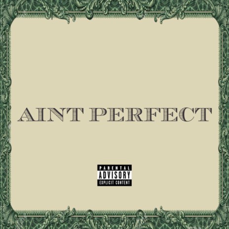 Aint Perfect | Boomplay Music