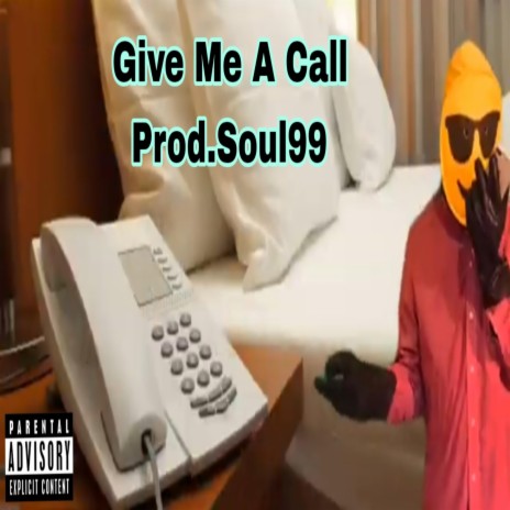 Give Me A Call ft. Prod.Soul99 | Boomplay Music