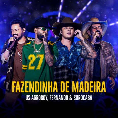 Fazendinha de Madeira (Ao Vivo) ft. Fernando & Sorocaba | Boomplay Music