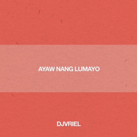 Ayaw Nang Lumayo | Boomplay Music