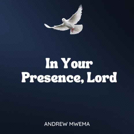 In Your Presence, Lord