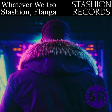 Whatever We Go (Radio Edit) ft. Flanga | Boomplay Music