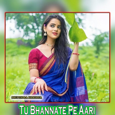 Tu Bhannate Pe Aari | Boomplay Music