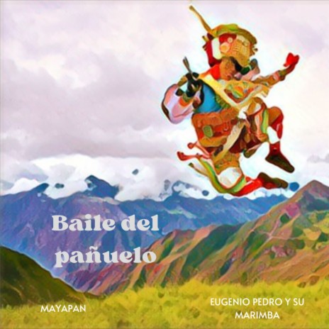 Baile del pañuelo ft. Eugenio Pedro y su Marimba | Boomplay Music