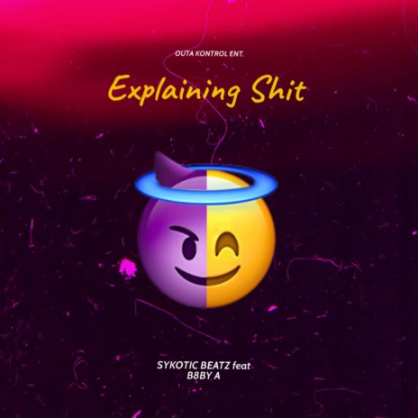 Explaining Shit ft. B8by A | Boomplay Music