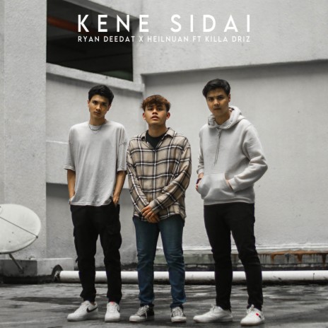 Kene Sidai ft. Heil Nuan & Killa Driz | Boomplay Music