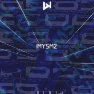 Imysm2 lyrics | Boomplay Music