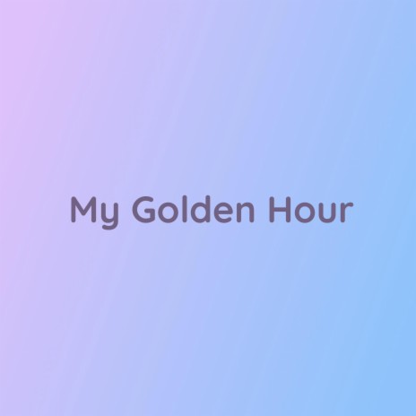 My Golden Hour | Boomplay Music