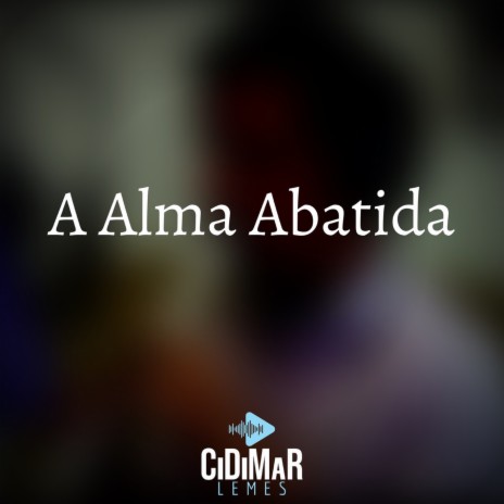 A Alma Abatida | Boomplay Music