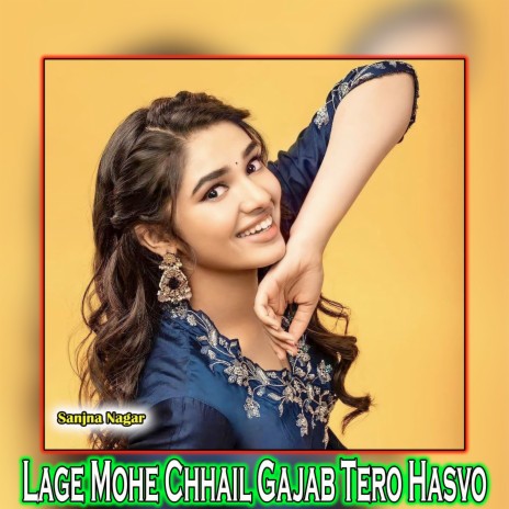 Lage Mohe Chhail Gajab Tero Hasvo | Boomplay Music