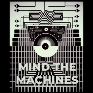 Mind The Machines