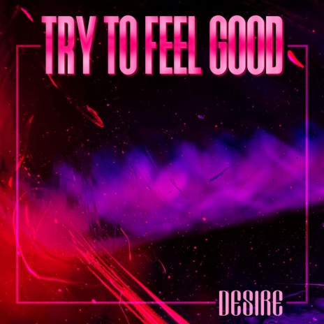 Try To Feel Good | Boomplay Music