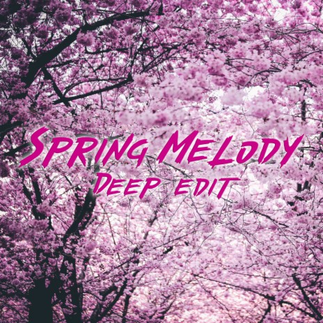 Spring Melody (Deep edit) | Boomplay Music