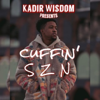 Kadir Wisdom Presents: Cuffin' Szn