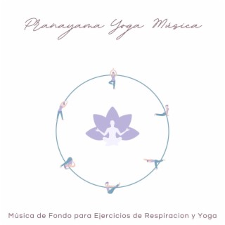 Pranayama Yoga Música: Música de Fondo para Ejercicios de Respiracion y Yoga