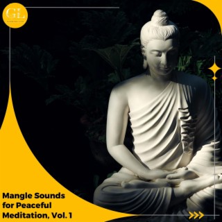 Mangle Sounds for Peaceful Meditation, Vol. 1