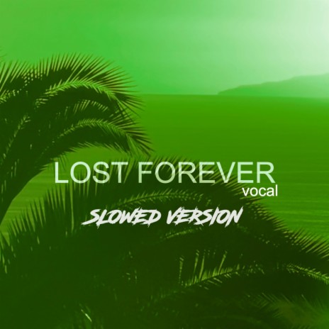 Lost Forever Vocal Slowed Version ft. Sergio Valentino & DDark | Boomplay Music