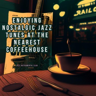 Enjoying Nostalgic Jazz Tunes at the Nearest Coffeehouse