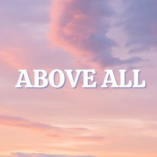 Above All