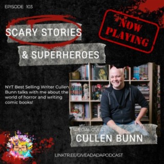 Scary Stories and Superheroes (Guest: Cullen Bunn)
