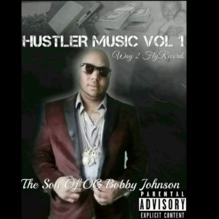 Hustler Music Vol 1 The Son of OG Bobby Johnson
