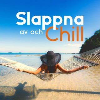 Slappna av och Chill: Bakgrundsmusik för avkoppling och lugnt sinne