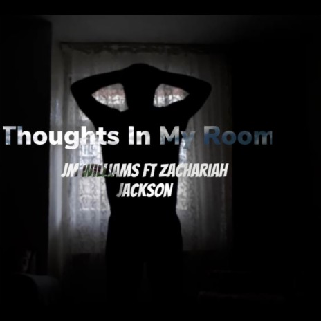 Thoughts In My Room ft. Zachariah Jackson | Boomplay Music