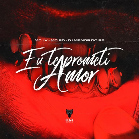 Eu Te Prometi Amor ft. Mc RD Bala & Mc JV | Boomplay Music