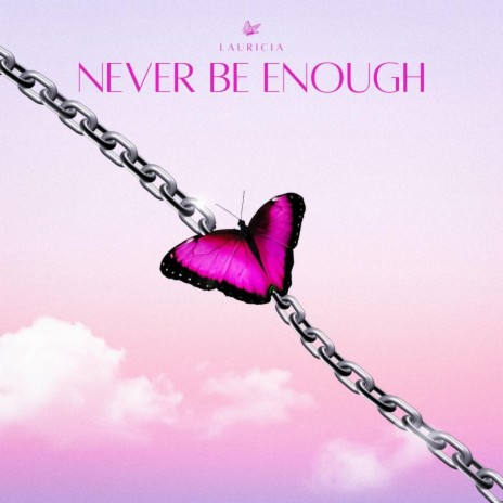 Never Be Enough | Boomplay Music
