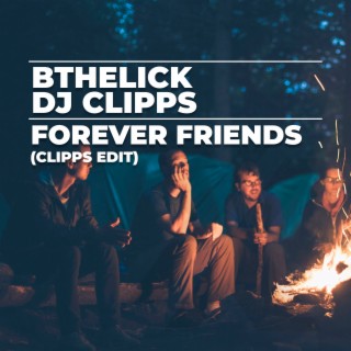Forever Friends (Clipps Edit)