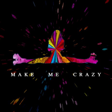 Make Me Crazy | Boomplay Music