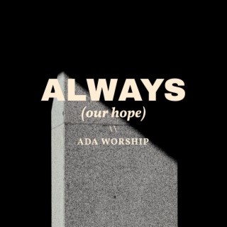 Always (Our Hope) lyrics | Boomplay Music
