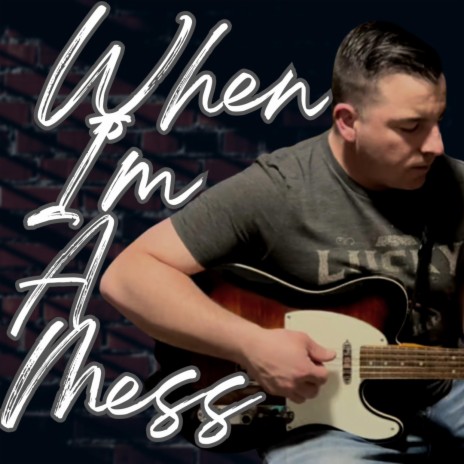 When I'm A Mess | Boomplay Music