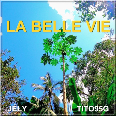 La belle vie ft. Tito95G | Boomplay Music