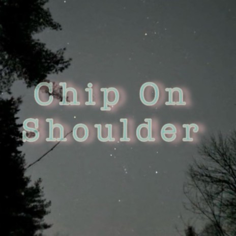 Chip On Shoulder ft. 7Reazon