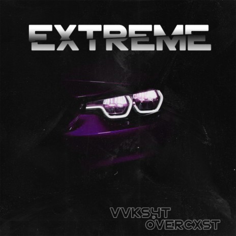 EXTREME ft. OVERCXST | Boomplay Music