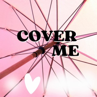 Cover me