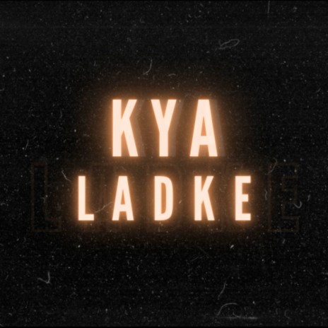 Kya Ladke