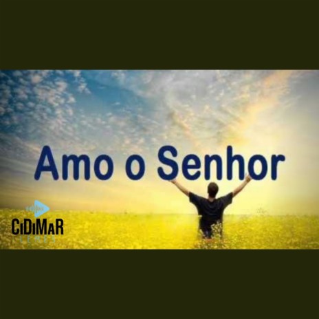 Amo o Senhor | Boomplay Music