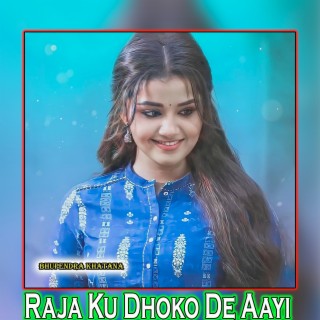 Raja Ku Dhoko De Aayi