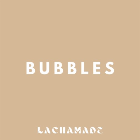 Bubbles | Boomplay Music