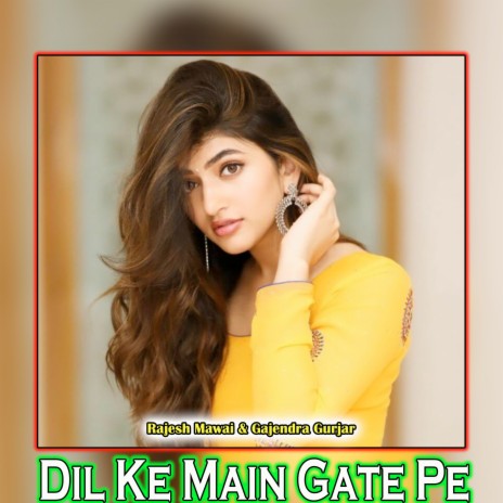 Dil Ke Main Gate Pe ft. Gajendra Gurjar | Boomplay Music