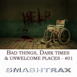 Bad Things, Dark Times & Unwelcome Places, Vol. 1