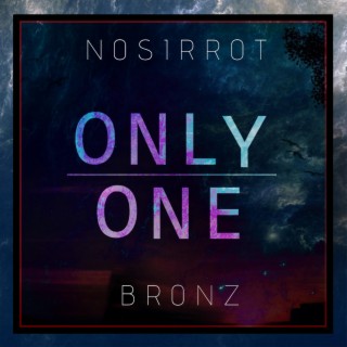 Only One ft. Bronz lyrics | Boomplay Music