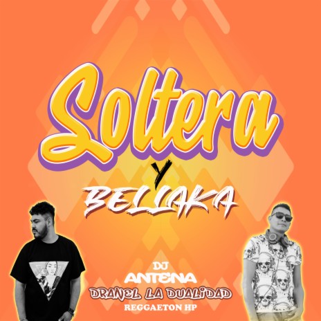 Soltera y Bellaka ft. Dranel La Dualidad | Boomplay Music